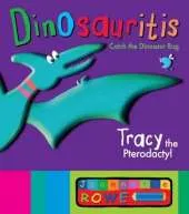 Tracy the Pterodactyl: Dinosauritis