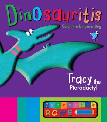 Tracy the Pterodactyl: Dinosauritis