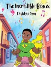 The Incredible Beaux: Daddy's Song