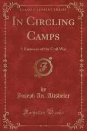 In Circling Camps: A Romance of the Civil War (Classic Reprint)