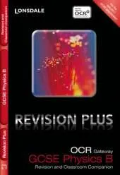 OCR Gateway Physics B: Revision and Classroom Companion