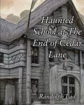 Haunted School at The End of Cedar Lane: Haunting by Sadie Hawkens
