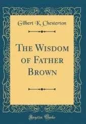 The Wisdom of Father Brown (Classic Reprint)