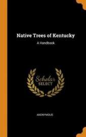 Native Trees of Kentucky: A Handbook