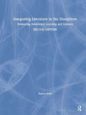 Integrating Literature in the Disciplines: Enhancing Adolescent Learning and Literacy