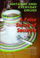 Natural and Everyday Drugs: A False Sense of Security