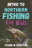 Intro to Northern Fishing for Kids