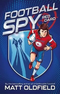 Football Spy: Red Card: Book 1 in the action-packed new series by the bestselling author of Unbelievable Football