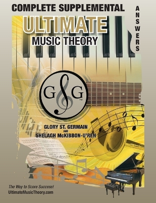 COMPLETE LEVEL Supplemental Answer Book - Ultimate Music Theory: COMPLETE Supplemental Answer Book - Ultimate Music Theory (identical to the COMPLETE Supplemental Workbook), Saves Time for Quick, Easy and Accurate Marking!