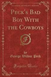 Peck's Bad Boy With the Cowboys (Classic Reprint)