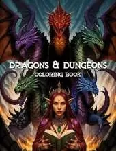 Dragons and Dungeons Coloring Book: A Unique Dungeons and Dragons Coloring Book for Adults and Teens Journey Through Designs and Characters from the World of Dungeons...!