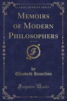 Memoirs of Modern Philosophers, Vol. 1 of 2 (Classic Reprint)