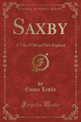 Saxby: A Tale of Old and New England (Classic Reprint)