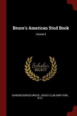 Bruce's American Stud Book; Volume 5