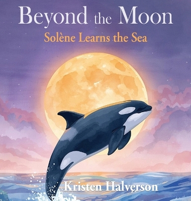 Beyond the Moon: Solene Learns the Sea