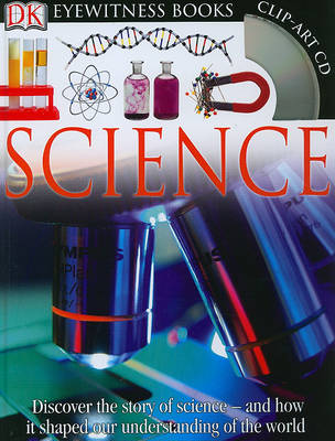 DK Eyewitness Books: Science: Discover the Story of Science and How it Shaped Our Understanding of the World