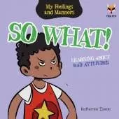 So What! Learning About Bad Attitudes