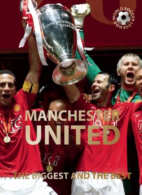 Manchester United: The Biggest and the Best