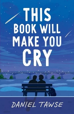 This Book Will Make You Cry: YA heart-wrenching queer summer romance perfect for fans of They Both Die at the End