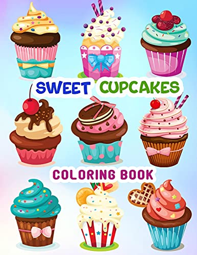 Sweet Cupcakes Coloring Book: 0 Unique Cupcakes Illustrations for Kids and Teens, Pusheen Coloring Book for All Ages