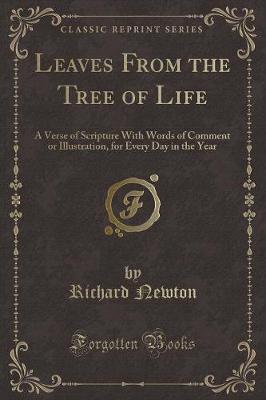 Leaves From the Tree of Life: A Verse of Scripture With Words of Comment or Illustration, for Every Day in the Year (Classic Reprint)