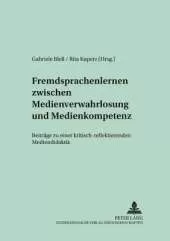 Fremdsprachenlernen Zwischen «Medienverwahrlosung» Und Medienkompetenz: Beitraege Zu Einer Kritisch-Reflektierenden Mediendidaktik