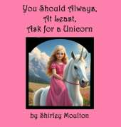 You Should Always, At Least, Ask for a Unicorn