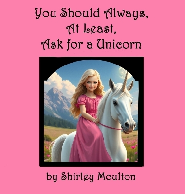 You Should Always, At Least, Ask for a Unicorn
