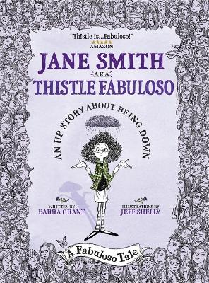 Jane Smith aka Thistle Fabuloso: An Up Story About Being Down