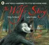 The Wolf's Story: What Really Happened to Little Red Riding Hood - a hilarious retelling of the classic tale for 3-7 year olds