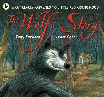 The Wolf's Story: What Really Happened to Little Red Riding Hood - a hilarious retelling of the classic tale for 3-7 year olds