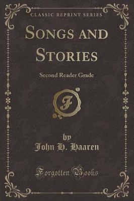 Songs and Stories: Second Reader Grade (Classic Reprint)