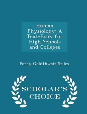 Human Physiology: A Text-Book for High Schools and Colleges - Scholar's Choice Edition