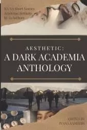 Aesthetic: A Dark Academia Anthology