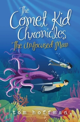 The Unfocused Man: The Comet Kid Chronicles #2