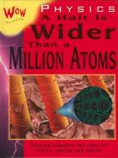 Physics: A Hair is Wider Than a Million Atoms