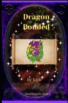 Dragon Bonded: Bumblespells Book 2