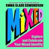 Mixed: Explore and Celebrate Your Mixed Identity