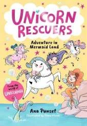Unicorn Rescuers: Adventure in Mermaid Land: Unicorn-rescuing fun with three brave best friends from Unicornia - a magical adventure for girls and boys age 6-9