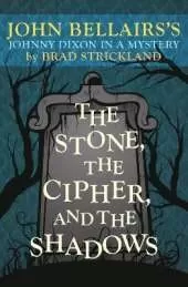 The Stone, the Cipher, and the Shadows: John Bellairs's Johnny Dixon in a Mystery