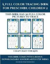 Cheap Craft for Kids (A full color tracing book for preschool children 2): This book has 30 full color pictures for kindergarten children to trace