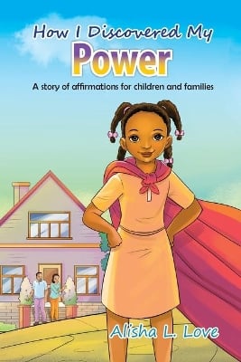 How I Discovered My Power: A story of affirmation for children and families.