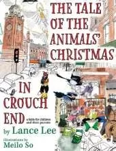 The Tale Of The Animals' Christmas In Crouch End: a fable for children and their parents
