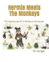 Hermie Meets The Monkeys: The Adventures Of A Miniature Schnauzer