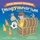 Little Marco's Excellent Imagymnarium: Improving Youth Soccer Skills for Kids 4-8