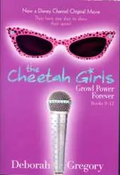 Cheetah Girls, The - Books 9-12: Growl Power Forever