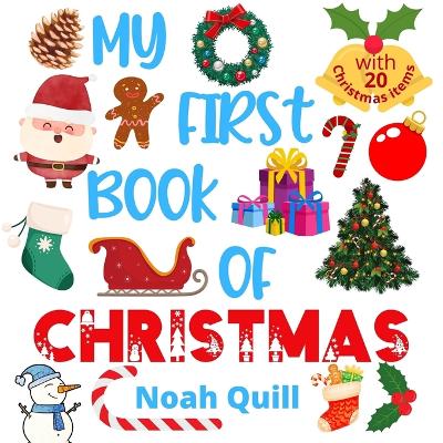 My first book of Christmas: Colorful picture book introduction to the jolly time of the year for kids ages 2-5. Try to guess the 20 Christmas items names with illustrations and first letter hints.