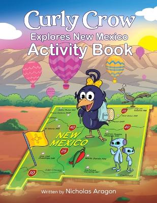 Curly Crow Explores New Mexico: A Children's Colorful Activity Book and Adventure Guide for True Camping, Hiking, and Fishing