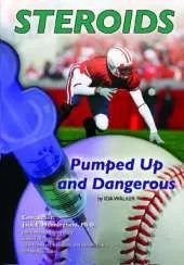 Steroids: Pumped Up and Dangerous