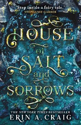 House of Salt and Sorrows: 'Step inside a fairy tale.' Stephanie Garber